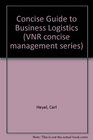 The Vnr Concise Guide to Business Logistics