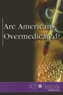 Are Americans Overmedicated? (At Issue Series)