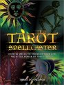 Tarot Spellcaster Over 40 Spells to Enhance Your Life With the Power of Tarot Magic