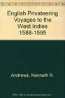 English Privateering Voyages to the West Indies 15881595