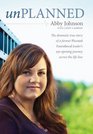 Unplanned The  dramatic true story of a former Planned Parenthood leader's eyeopening journey across the life line