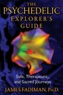 The Psychedelic Explorers Guide: Safe, Therapeutic, and Sacred Journeys