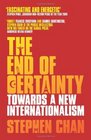 The End of Certainty Towards a New Internationalism