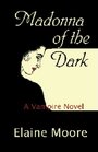 Madonna of the Dark A Vampire Novel