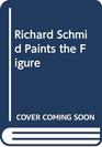 Richard Schmid Paints the Figure