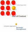 Out of Context A Creative Approach to Strategic Management