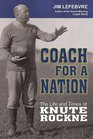 Coach for a Nation The Life and Times of Knute Rockne