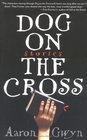 Dog on the Cross  Stories
