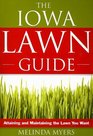 The Iowa Lawn Guide: Attaining and Maintaining the Lawn You Want