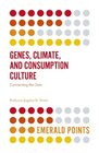 Genes Climate and Consumption Culture Connecting the Dots