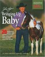John Lyons' Bringing Up Baby 20 Progressive GroundWork Lessons to Develop Your Young Horse into a Reliable Accepting Partner