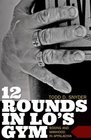 12 Rounds in Lo's Gym Boxing and Manhood in Appalachia