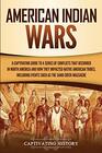 American Indian Wars A Captivating Guide to a Series of Conflicts That Occurred in North America and How They Impacted Native American Tribes  the Sand Creek Massacre