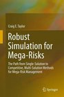 Robust Simulation for MegaRisks The Path from SingleSolution to Competitive MultiSolution Methods for MegaRisk Management