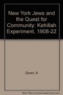 New York Jews and the Quest for Community The Kehillah Experiment 19081922