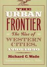 The Urban Frontier The Rise of Western Cities 17901830