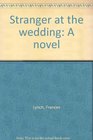 Stranger at the wedding A novel