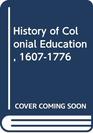 History of Colonial Education 16071776