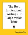 The Best Inspirational Writings of Ralph Waldo Trine