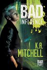 Bad Influence (Bad in Baltimore, Bk 4)