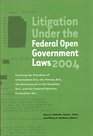 Litigation Under the Federal Open Government Laws  2004 Covering the Freedom of Information Act the Privacy Act the Government in the Sunshine Act and the Federal Advisory Committee Act