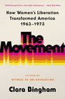 The Movement How Women's Liberation Transformed America 19631973