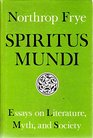 Spiritus Mundi: Essays on Literature, Myth and Society