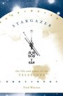 Stargazer The Life and Times of the Telescope