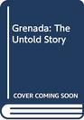 Grenada The Untold Story