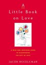 A Little Book on Love  A Wise and Inspiring Guide to Discovering the Gift of Love