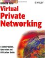 Virtual Private Networking A Construction Operation and Utilization Guide