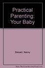 Practical Parenting Your Baby