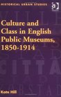 Culture and Class in English Public Museums 18501914