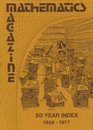 Mathematics Magazine Fifty Year Index