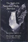 The Birth of the National Park Service The Founding Years 191333