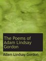 The Poems of Adam Lindsay Gordon