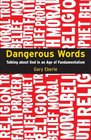 Dangerous Words Talking About God in the Age of Fundamentalism
