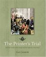 The Printer's Trial The Case of John Peter Zenger and the Fight for a Free Press