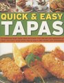 Quick  Easy Tapas 70 Delicious Finger Foods From The Bars And Restaurants Of Spain Shown StepByStep In 300 Colour Photographs