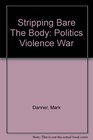 Stripping Bare The Body Politics Violence War