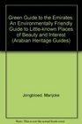 Green Guide to the Emirates An Environmentally Friendly Guide to Littleknown Places of Beauty and Interest