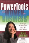 Powertools for Women in Business 10 Ways to Succeed in Life and Work