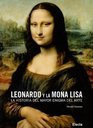 Leonardo y la Mona Lisa/ Leonardo and the Mona Lisa Story La historia del mayor enigma del arte/ The History of a Painting Told in Pictures