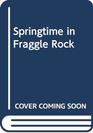 Springtime in Fraggle Rock