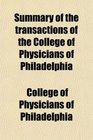 Summary of the transactions of the College of Physicians of Philadelphia