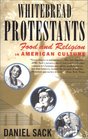Whitebread Protestants  Food and Religion in American Culture