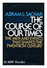 The Course of Our Times The Men and Events that Shaped the Twentieth Century