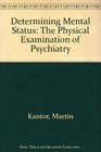 Determining Mental Status The Physical Examination of Psychiatry