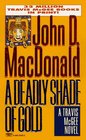 A Deadly Shade of Gold (Travis McGee, Bk 5)
