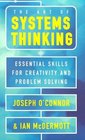 The Art of Systems Thinking Essential Skills for Creativity and Problem Solving